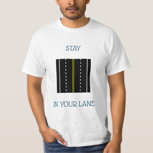 Stay in your Lane Mens cotton T_ shirt