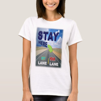 Stay In Your Lane t-shirt