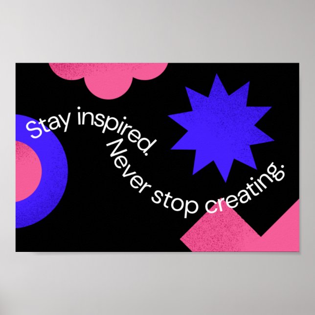 Stay inspired. Never stop creating. Poster (Front)