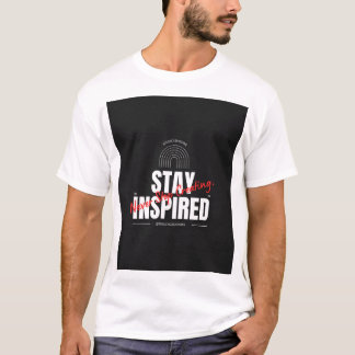 STAY INSPIRED T-Shirt