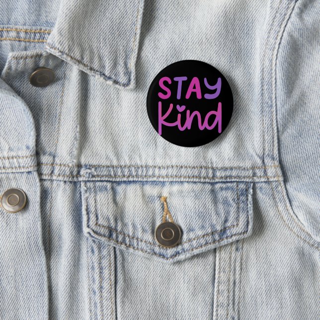 Stay Kind | Kindness Quote Button (In Situ)