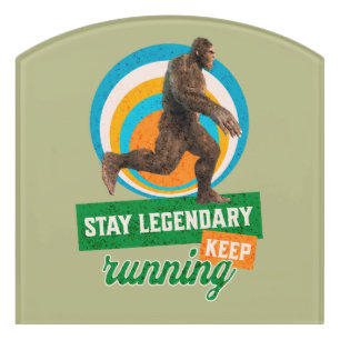 Stay Legendary, Keep Running Funny Bigfoot Door Sign