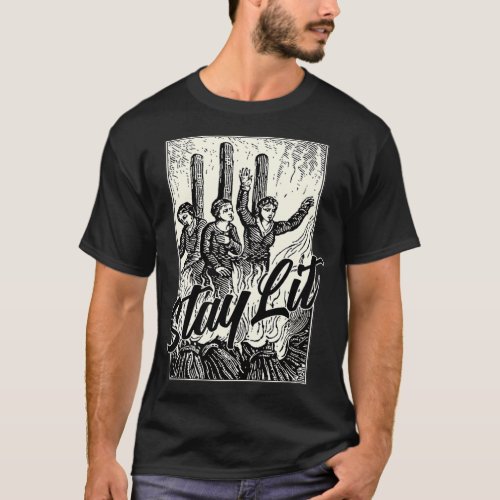 Stay Lit  Burning Witches Occult T_Shirt