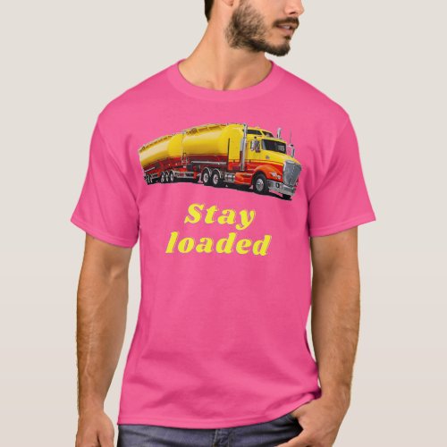 Stay loaded T_Shirt
