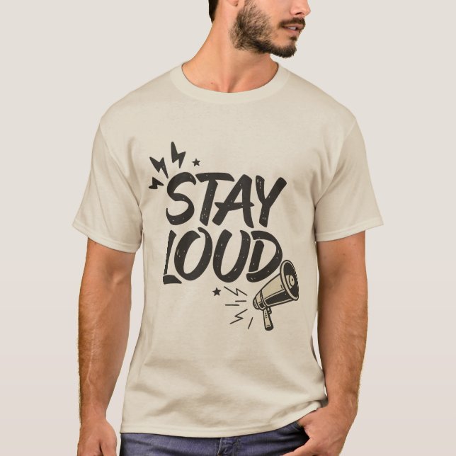 Stay Loud T-Shirt (Front)