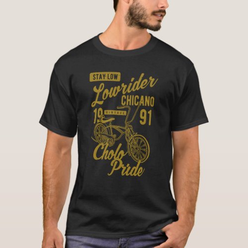 Stay Low Cholo Pride Chicano Lowrider Bicycle Retr T_Shirt