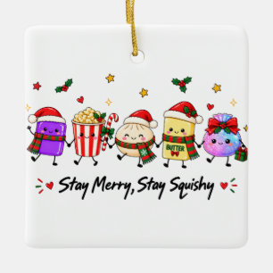 Stay Merry Stay Squishy Christmas Viral Squishies  Ceramic Ornament