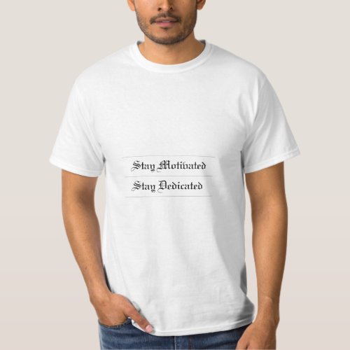 Stay motivated stay dedicated T_Shirts