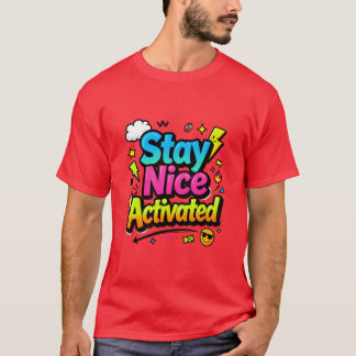 Stay Nice Activated Colorful Typography T-Shirt