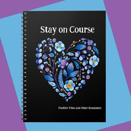 Stay On Course  Other Reminders Black Blue Heart Notebook