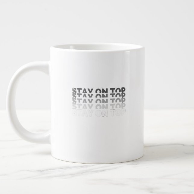 Stay on Top Giant Coffee Mug (Left)