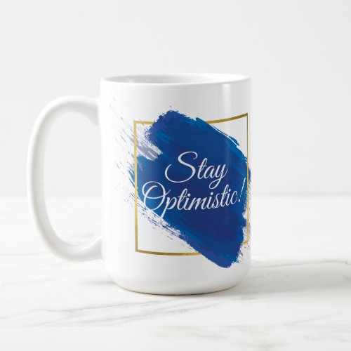 Stay Optimistic  Brush Stroke Coffee Mug