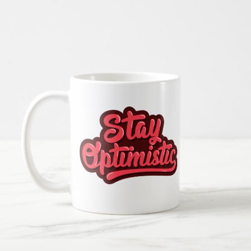 Stay Optimistic Coffee Mug