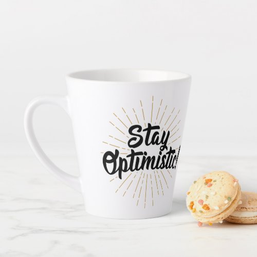 Stay Optimistic Latte Mug