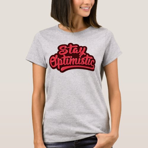 Stay Optimistic T_Shirt