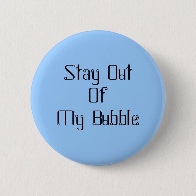 Stay Out Of My Bubble Button (Front)