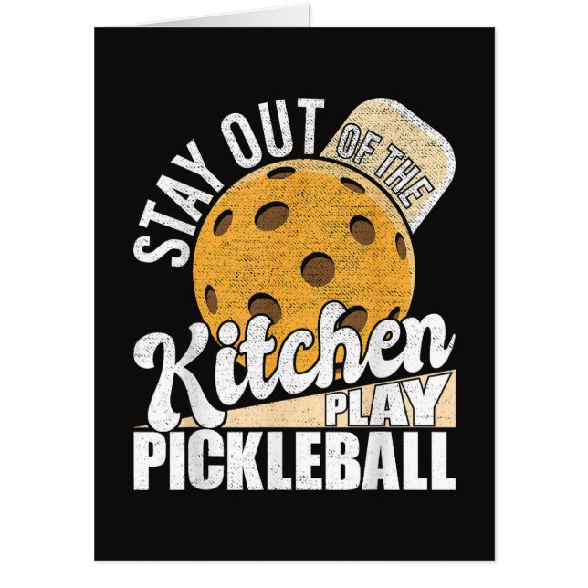 Stay Out of The Kitchen Play Pickleball Card (Front)