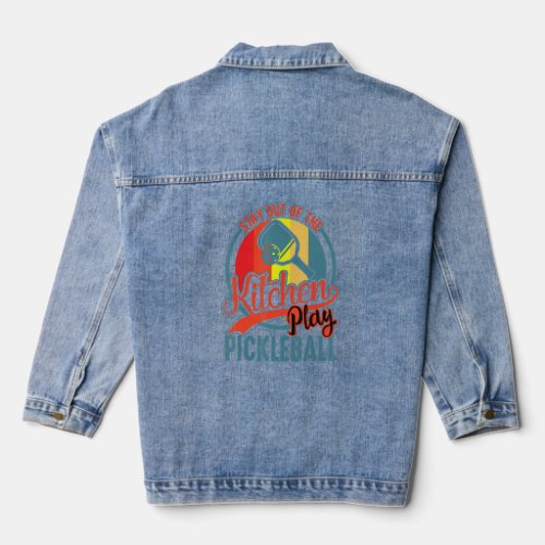 Stay Out Of The Kitchen Play Pickleball  Denim Jacket