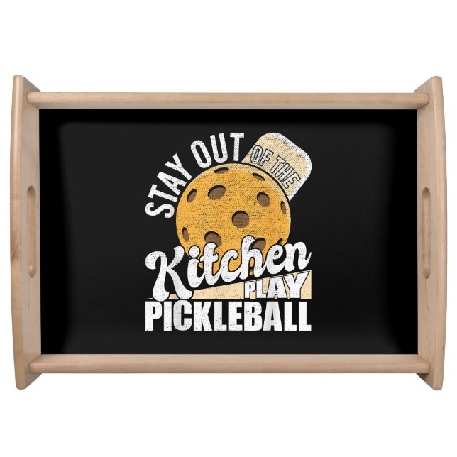 Stay Out of The Kitchen Play Pickleball Serving Tray (Front)
