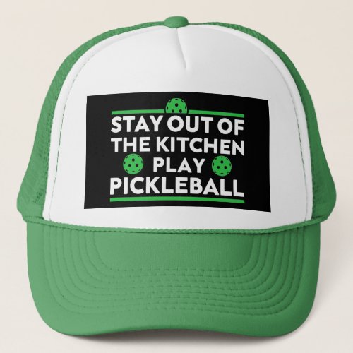 Stay Out of the Kitchen Play Pickleball Trucker Hat