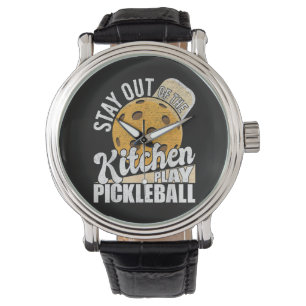 Stay Out of The Kitchen Play Pickleball Watch