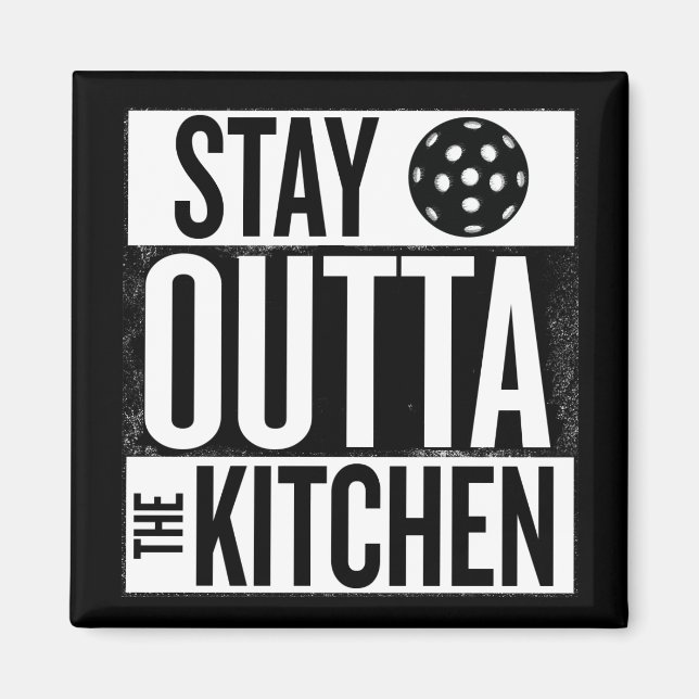 "Stay Outta the Kitchen" Pickleball Magnet (Front)