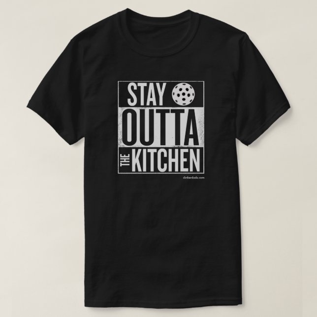 "Stay Outta the Kitchen" Pickleball T-Shirt (Design Front)