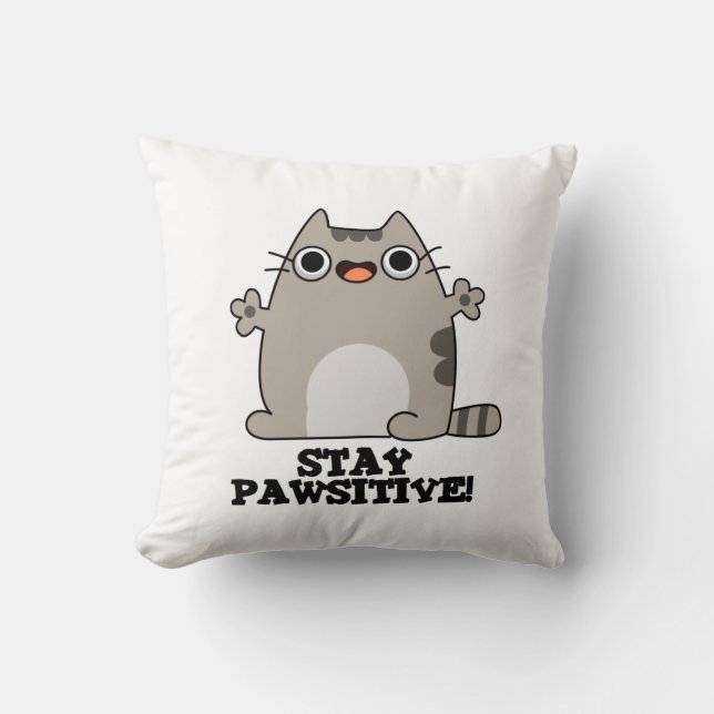 Stay Paw-sitive Funny Cat Pun Throw Pillow (Front)
