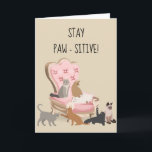 Stay Paw-sitive Positive Funny Cat Thinking of You Card<br><div class="desc">This design was created though digital art. It may be personalized in the area provide or customizing by choosing the click to customize further option and changing the name, initials or words. You may also change the text color and style or delete the text for an image only design. Contact...</div>