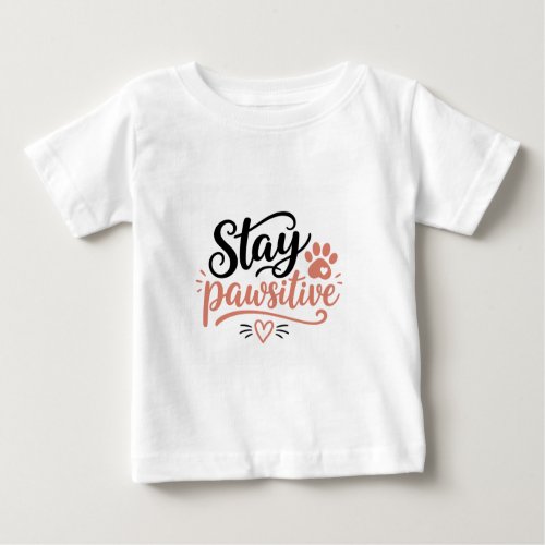 Stay Pawsitive Baby T-Shirt