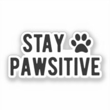 Stay Pawsitive Cute Dog Paw Vinyl Die Cut