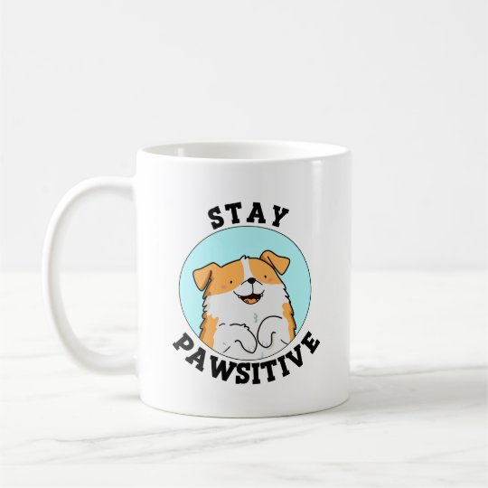 Stay Pawsitive Cute Dog Pun Coffee Mug