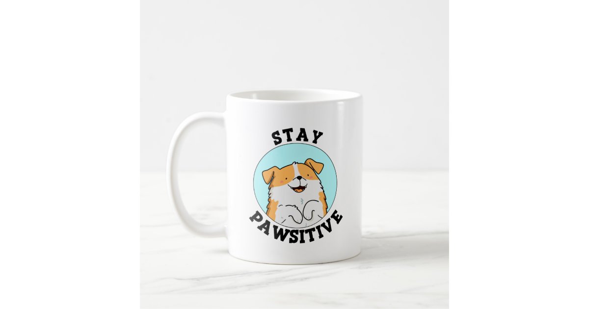 Stay Pawsitive Cute Dog Pun Coffee Mug