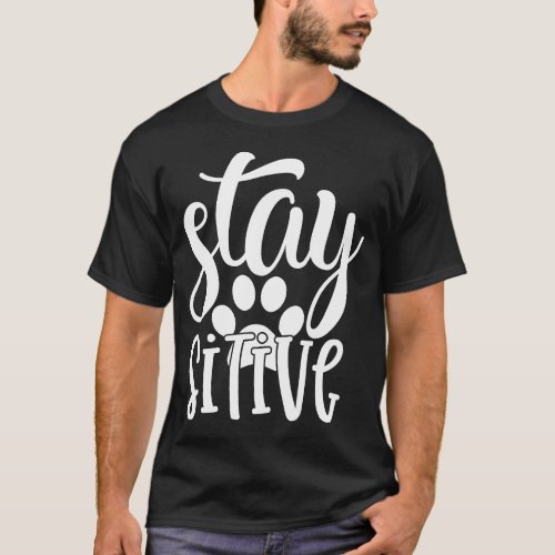 Stay Pawsitive Cute Funny Typography Slogan T_Shirt