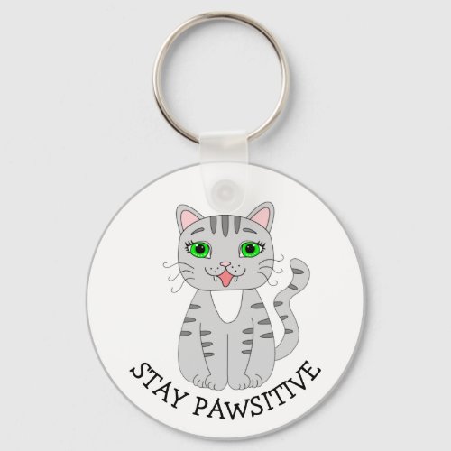Stay Pawsitive  Cute Gray Cat  Be Happy Keychain