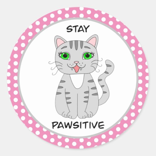 Stay Pawsitive  Cute Gray Cat Pun  Classic Round Sticker