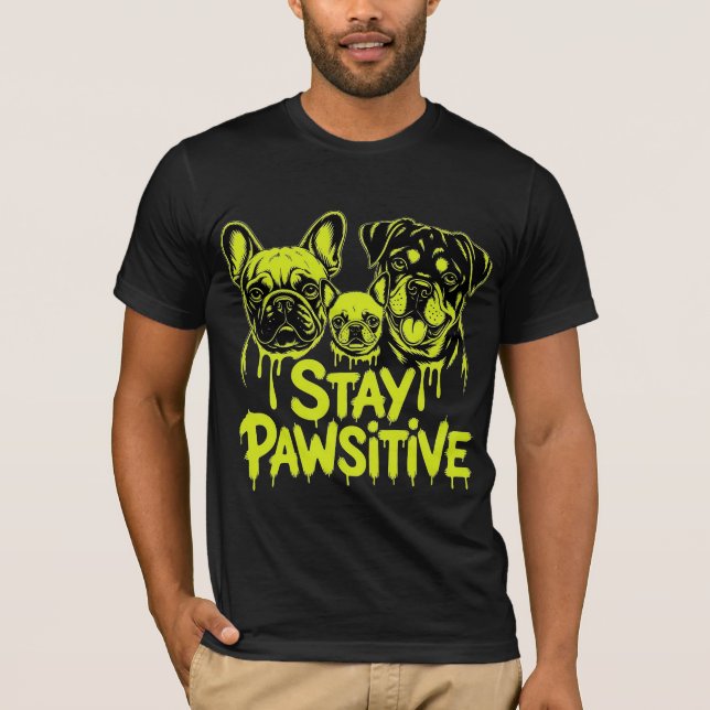 Stay Pawsitive Dog Lovers T-Shirt (Front)