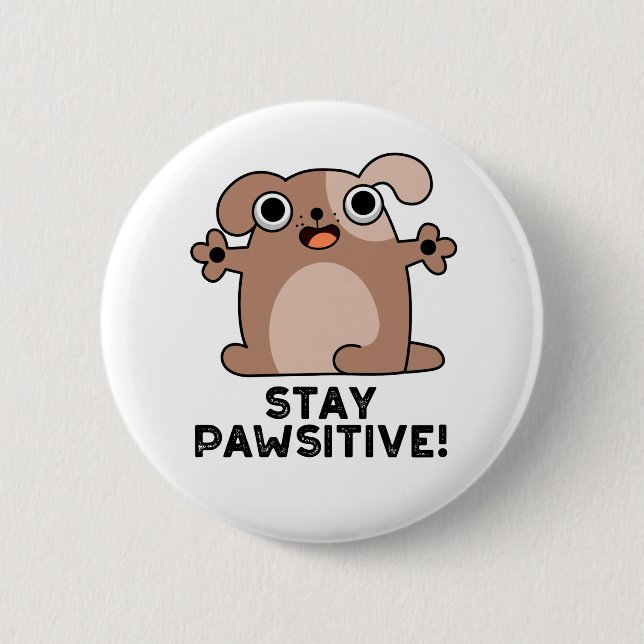 Stay Pawsitive Funny Positive Dog Pun Button (Front)