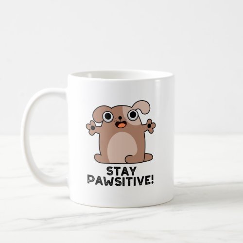 Stay Pawsitive Funny Positive Dog Pun Coffee Mug