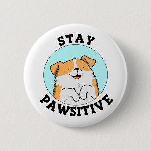 Stay Pawsitive Funny Smiling Dog Pun  Button