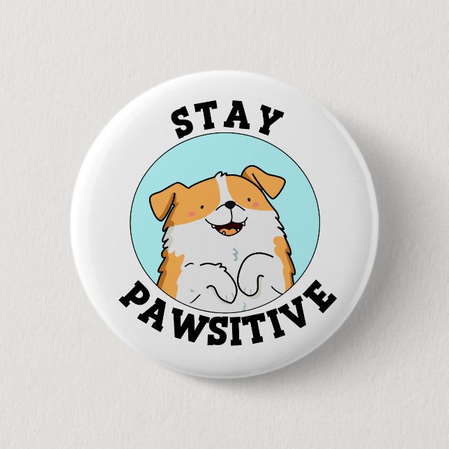 Stay Pawsitive Funny Smiling Dog Pun Button (Front)