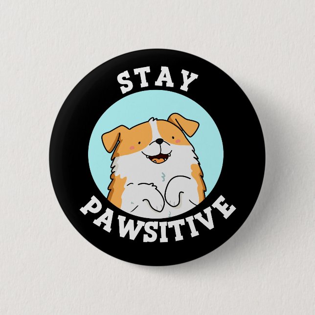 Stay Pawsitive Funny Smiling Dog Pun Dark BG Button (Front)