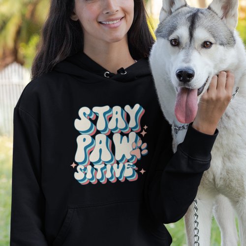 Stay Pawsitive  Hoodie