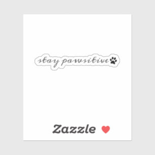 Stay Pawsitive Motivational Pet Lover Sticker
