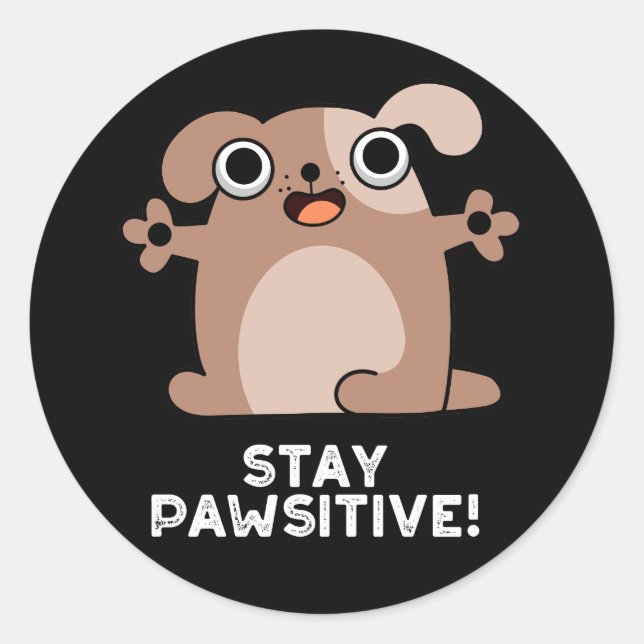 Stay Pawsitive Positive Dog Pun Dark BG Classic Round Sticker (Front)