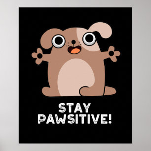 Stay Pawsitive Positive Dog Pun Dark BG Poster