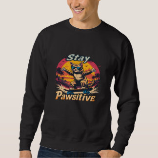 Stay Pawsitive Retro Cat Skateboard Design – Funny Sweatshirt