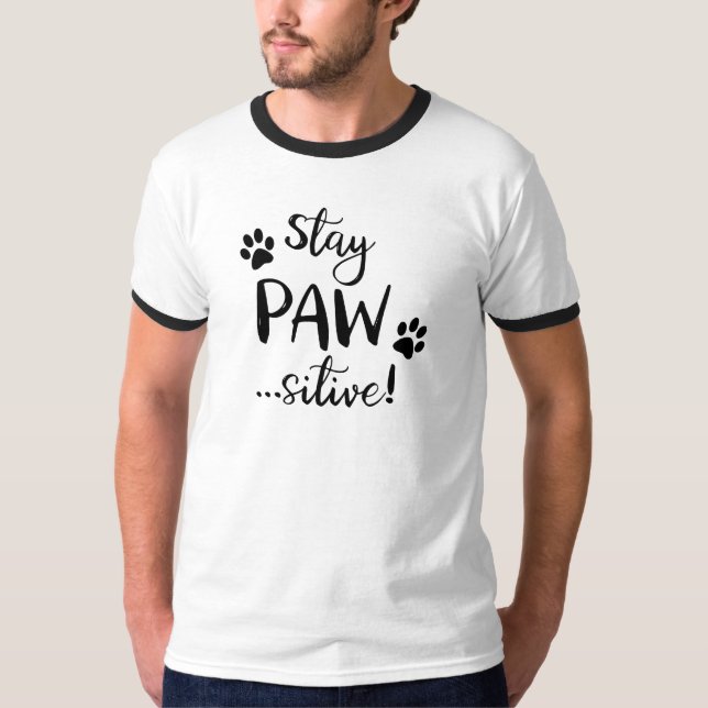 Stay Pawsitive Stay Positive Dog Lovers T-Shirt (Front)