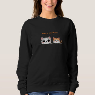 Stay pawsitive sweatshirt