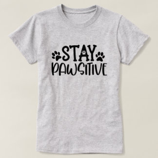 Stay Pawsitive T-Shirt